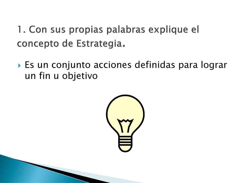 1. Con sus propias palabras explique el concepto de Estrategia.