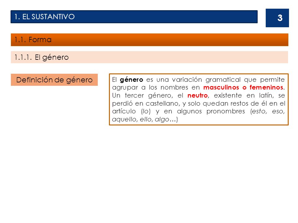 1. EL SUSTANTIVO 1.1. Forma El género Definición de género