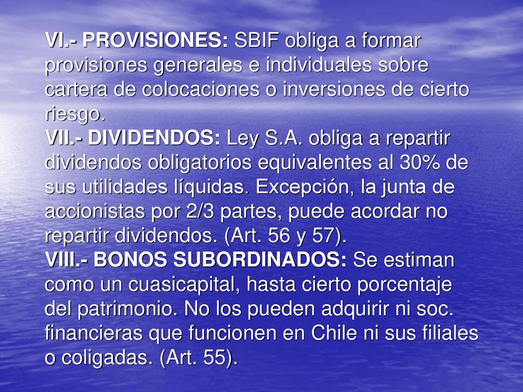 VI.- PROVISIONES: SBIF obliga a formar provisiones generales e individuales sobre cartera de colocaciones o inversiones de cierto riesgo.