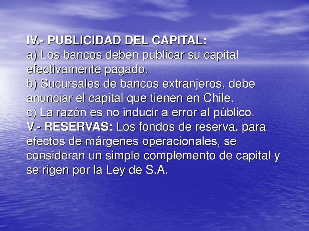 IV.- PUBLICIDAD DEL CAPITAL: a) Los bancos deben publicar su capital efectivamente pagado.