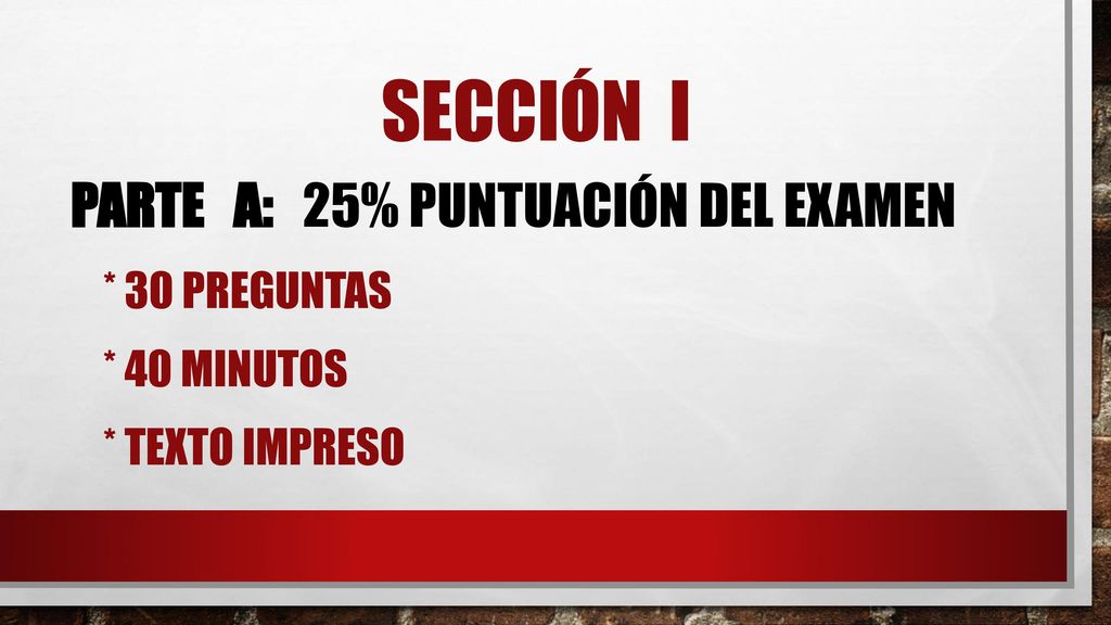 secciÓn I PartE a: 25% puntuación del examen * 30 PREGUNTAS
