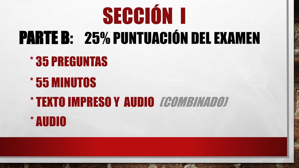 secciÓn I PartE B: 25% puntuación del examen * 35 PREGUNTAS
