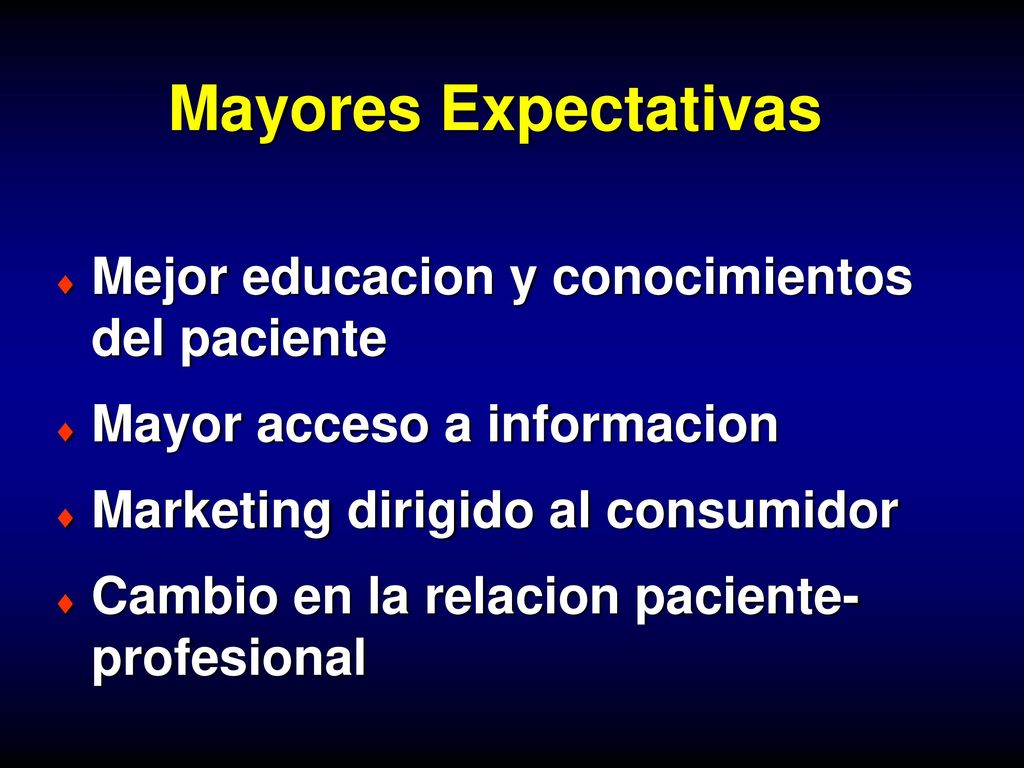 Mayores Expectativas Mejor educacion y conocimientos del paciente