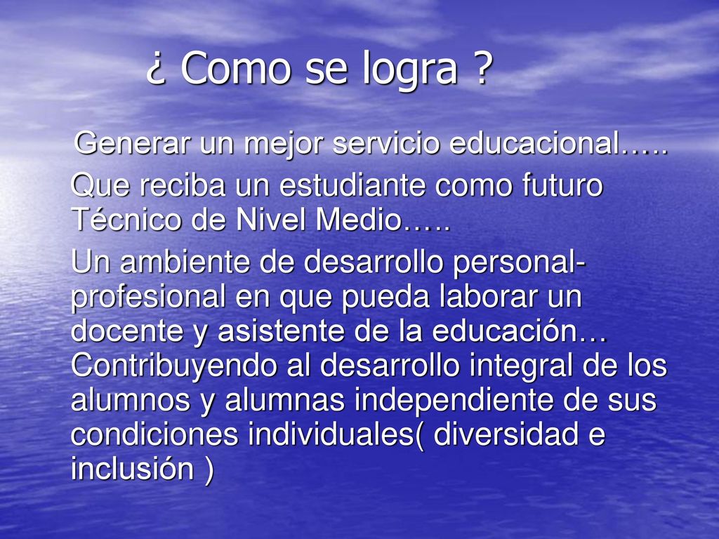 ¿ Como se logra Generar un mejor servicio educacional…..