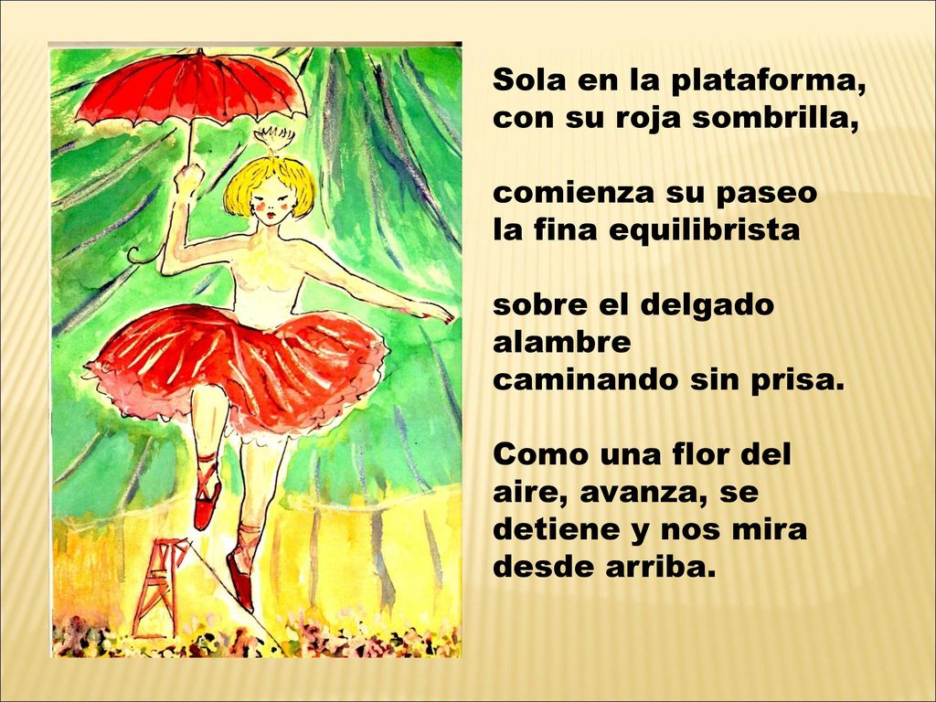 Sola en la plataforma, con su roja sombrilla, comienza su paseo. la fina equilibrista. sobre el delgado alambre.