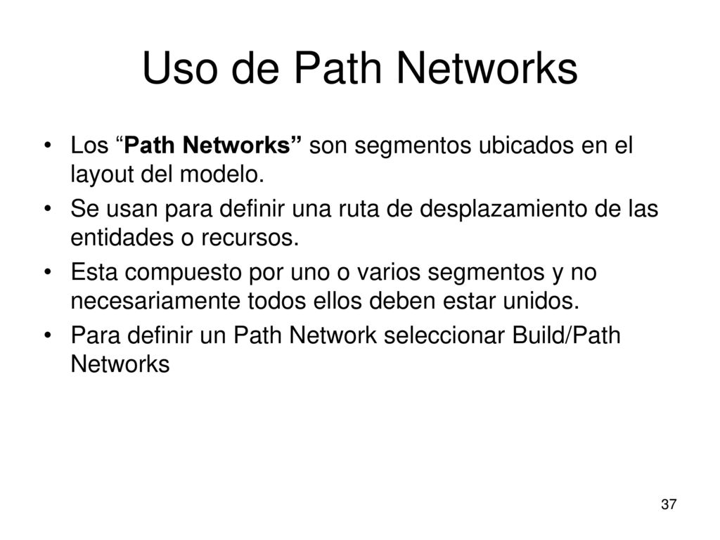 Uso de Path Networks Los Path Networks son segmentos ubicados en el layout del modelo.
