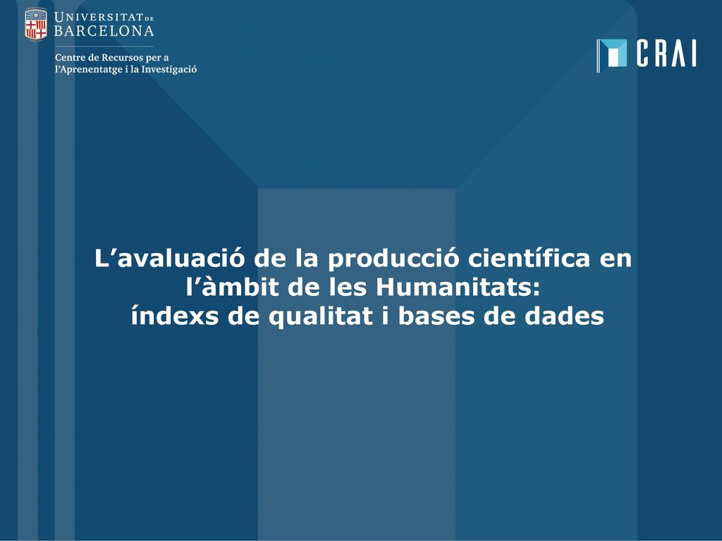 L’avaluació de la producció científica en l’àmbit de les Humanitats: