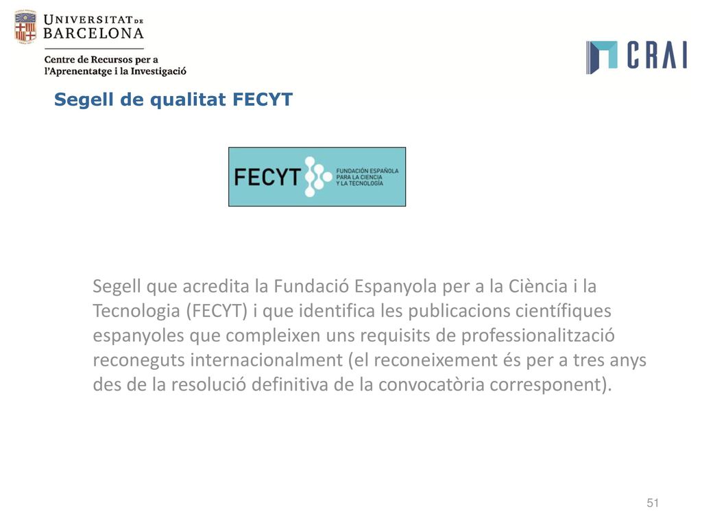 des de la resolució definitiva de la convocatòria corresponent).