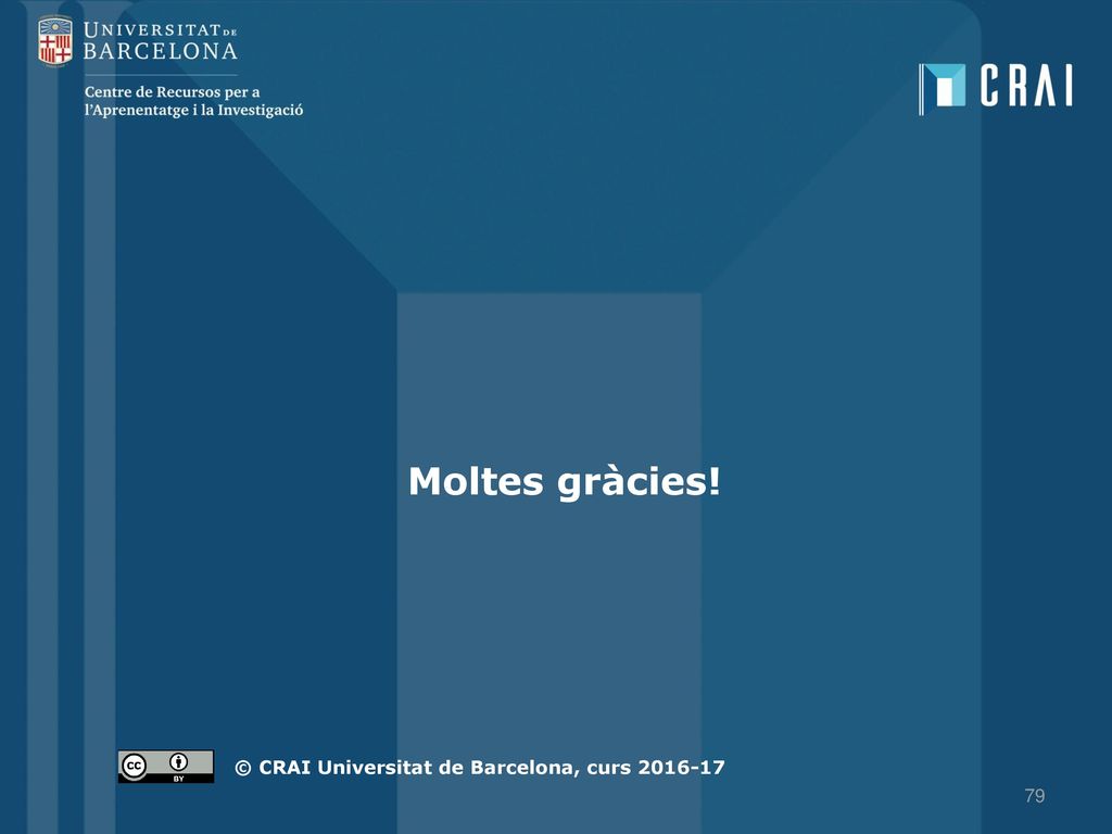 Moltes gràcies! © CRAI Universitat de Barcelona, curs