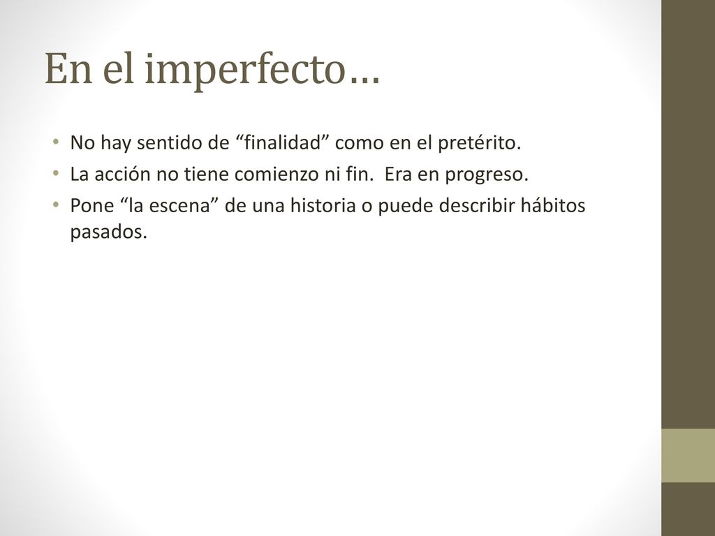 En el imperfecto… No hay sentido de finalidad como en el pretérito.