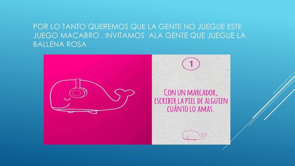 Por lo tanto queremos que la gente no juegue este juego macabro