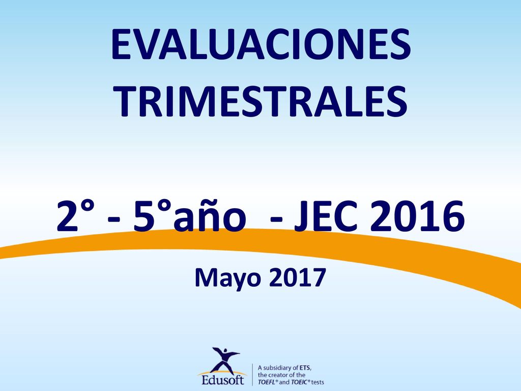 EVALUACIONES TRIMESTRALES 2° - 5°año - JEC 2016 Mayo 2017