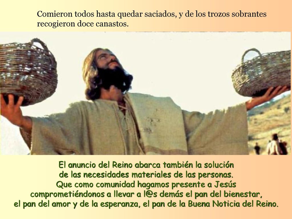 Comieron todos hasta quedar saciados, y de los trozos sobrantes recogieron doce canastos.