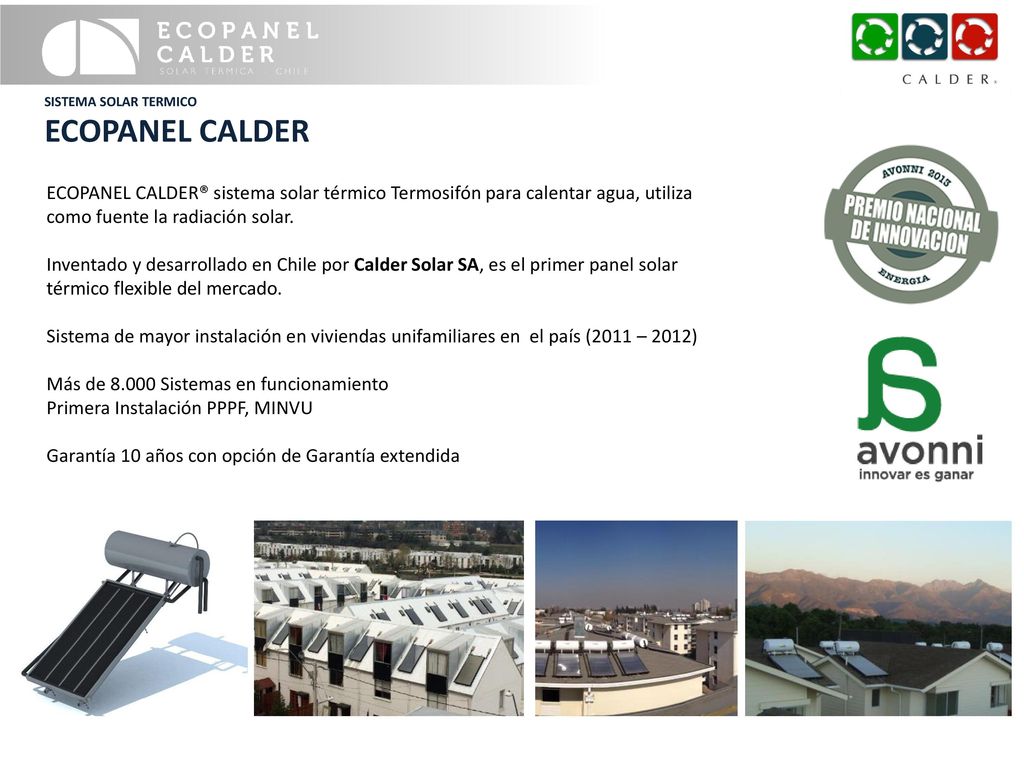 SISTEMA SOLAR TERMICO ECOPANEL CALDER. ECOPANEL CALDER® sistema solar térmico Termosifón para calentar agua, utiliza como fuente la radiación solar.