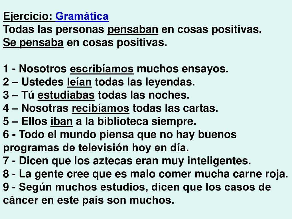 Ejercicio: Gramática Todas las personas pensaban en cosas positivas. Se pensaba en cosas positivas.