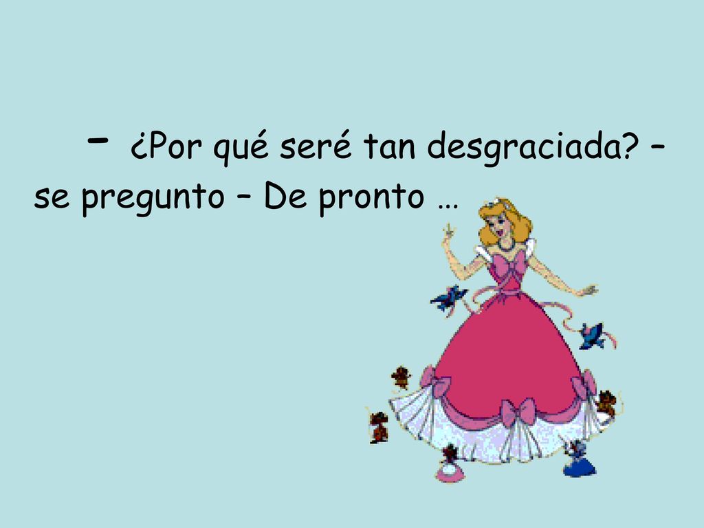 - ¿Por qué seré tan desgraciada – se pregunto – De pronto …