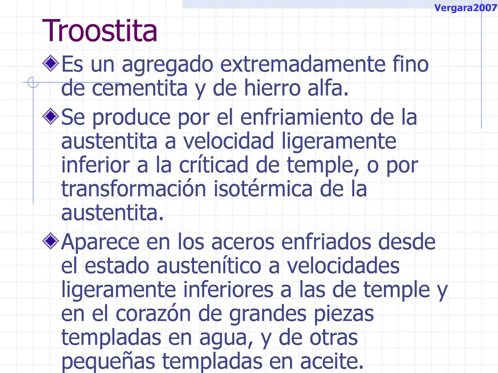 Vergara2007 Troostita. Es un agregado extremadamente fino de cementita y de hierro alfa.