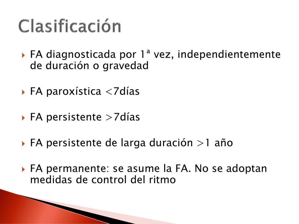 Clasificación FA diagnosticada por 1ª vez, independientemente de duración o gravedad. FA paroxística <7días.