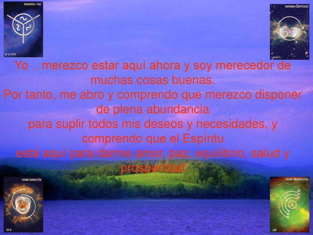 Yo. merezco estar aquí ahora y soy merecedor de muchas cosas buenas