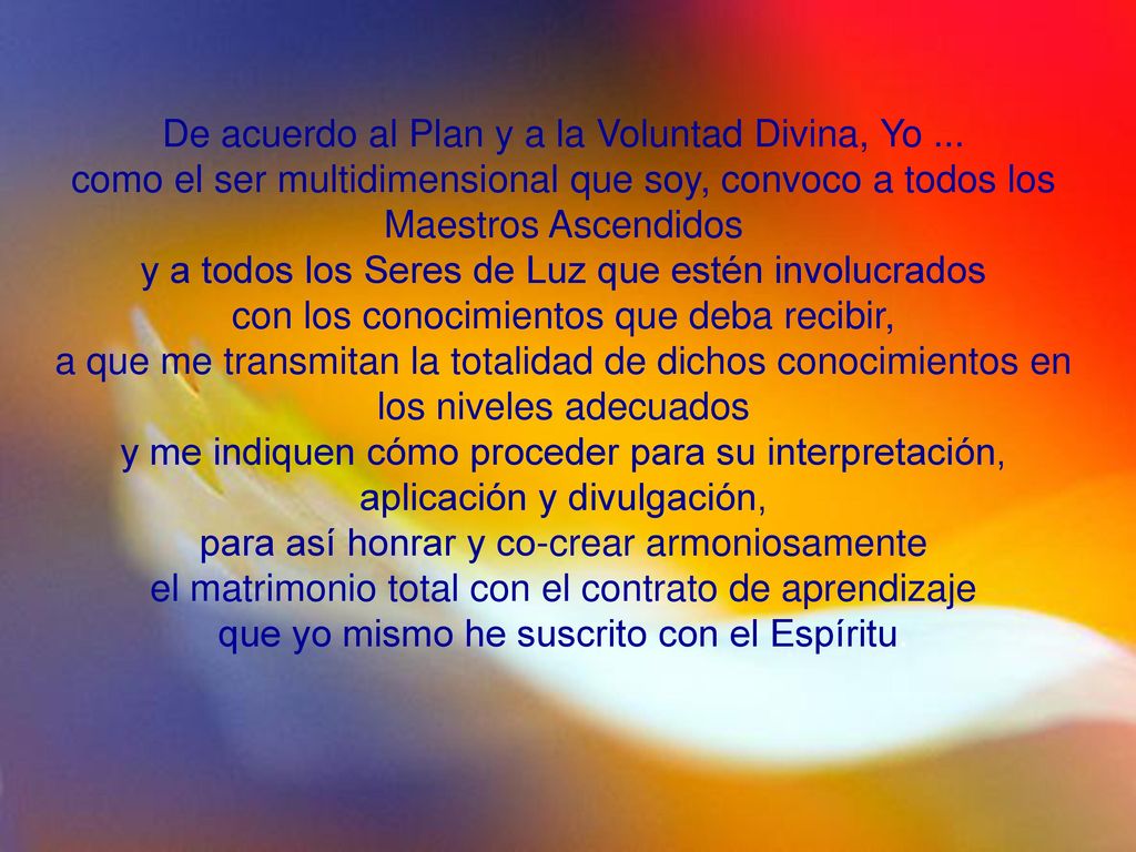 De acuerdo al Plan y a la Voluntad Divina, Yo