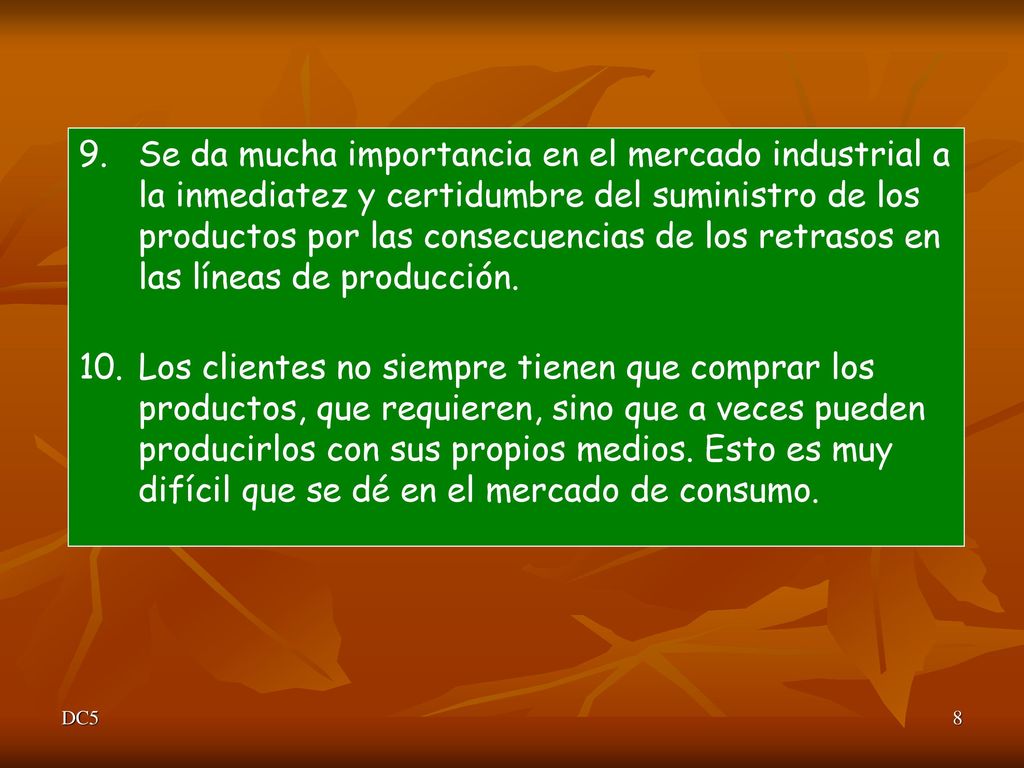 Se da mucha importancia en el mercado industrial a la inmediatez y certidumbre del suministro de los productos por las consecuencias de los retrasos en las líneas de producción.