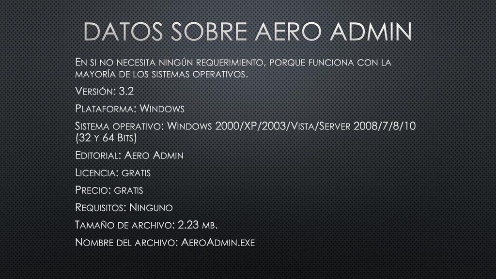 Datos sobre Aero admin En si no necesita ningún requerimiento, porque funciona con la mayoría de los sistemas operativos.