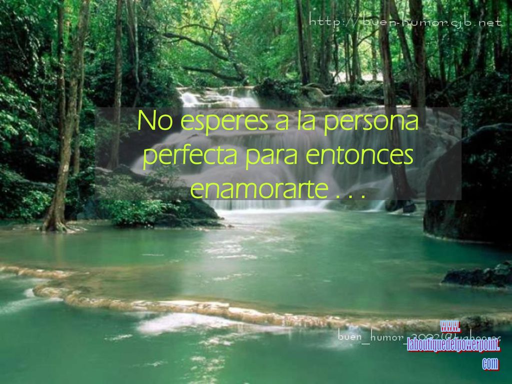 No esperes a la persona perfecta para entonces enamorarte . . .