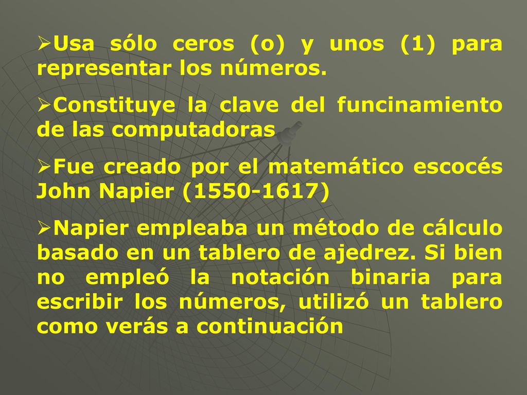 Usa sólo ceros (o) y unos (1) para representar los números.