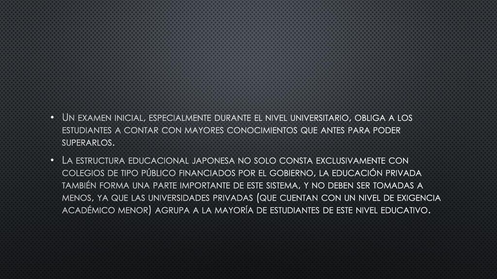Un examen inicial, especialmente durante el nivel universitario, obliga a los estudiantes a contar con mayores conocimientos que antes para poder superarlos.