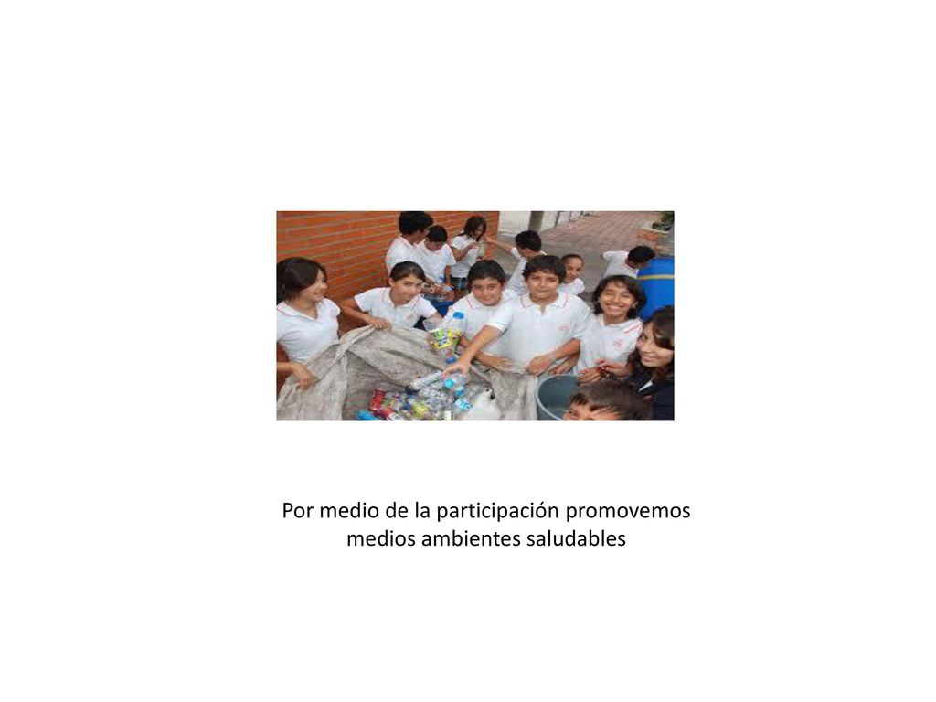 Por medio de la participación promovemos medios ambientes saludables
