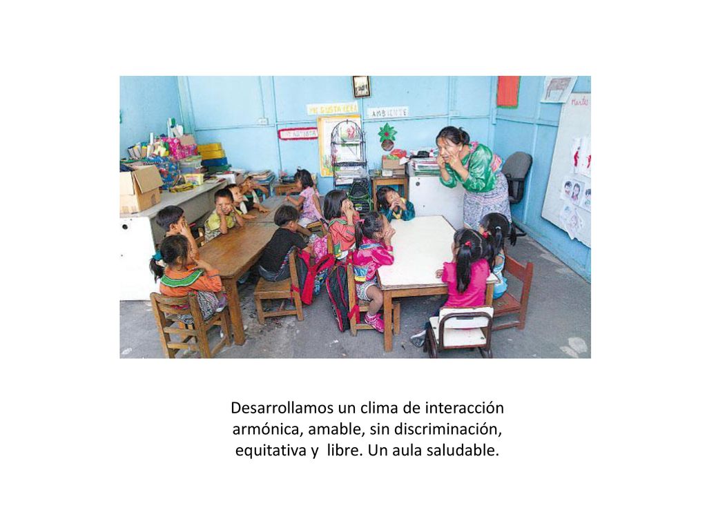 Desarrollamos un clima de interacción armónica, amable, sin discriminación, equitativa y libre.