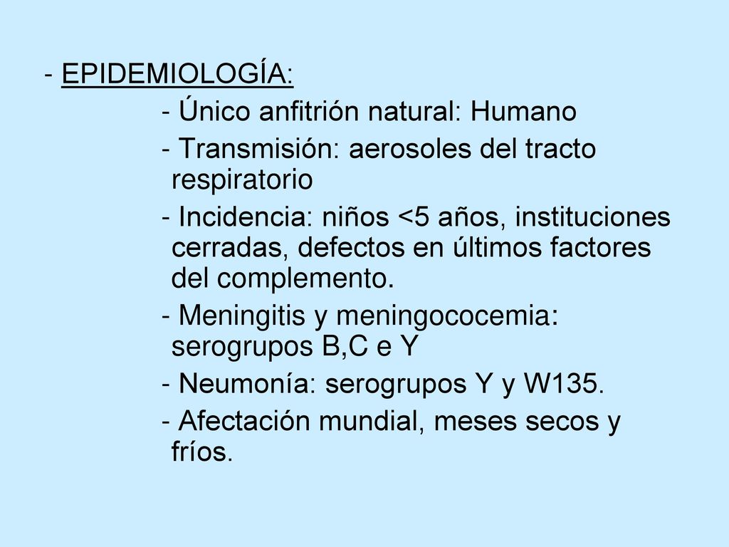 - EPIDEMIOLOGÍA: - Único anfitrión natural: Humano. - Transmisión: aerosoles del tracto respiratorio.