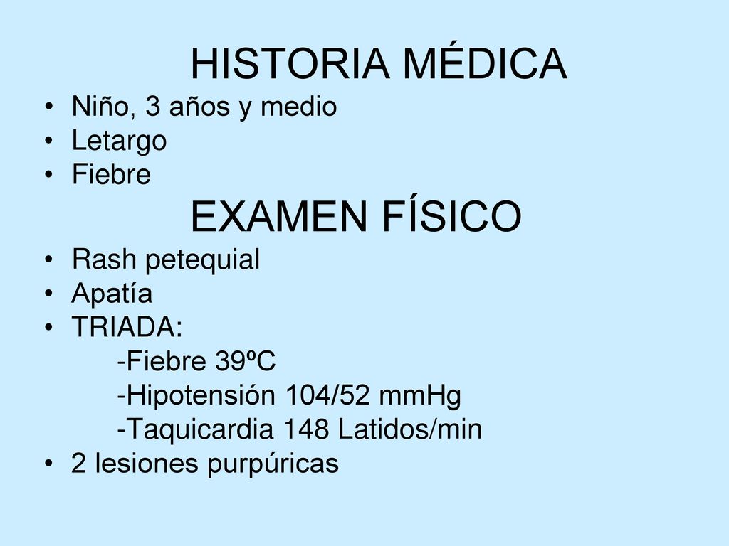 HISTORIA MÉDICA Niño, 3 años y medio Letargo Fiebre EXAMEN FÍSICO