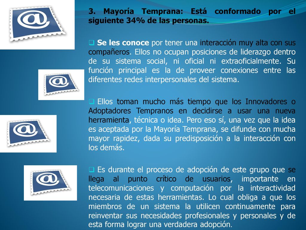 3. Mayoría Temprana: Está conformado por el siguiente 34% de las personas.