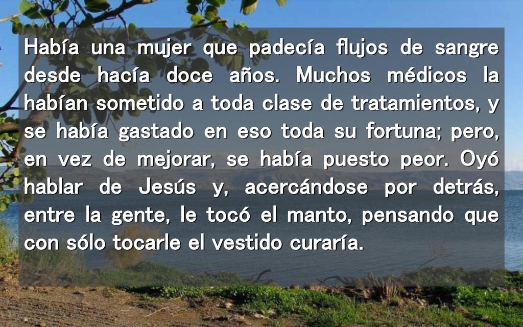 Había una mujer que padecía flujos de sangre desde hacía doce años