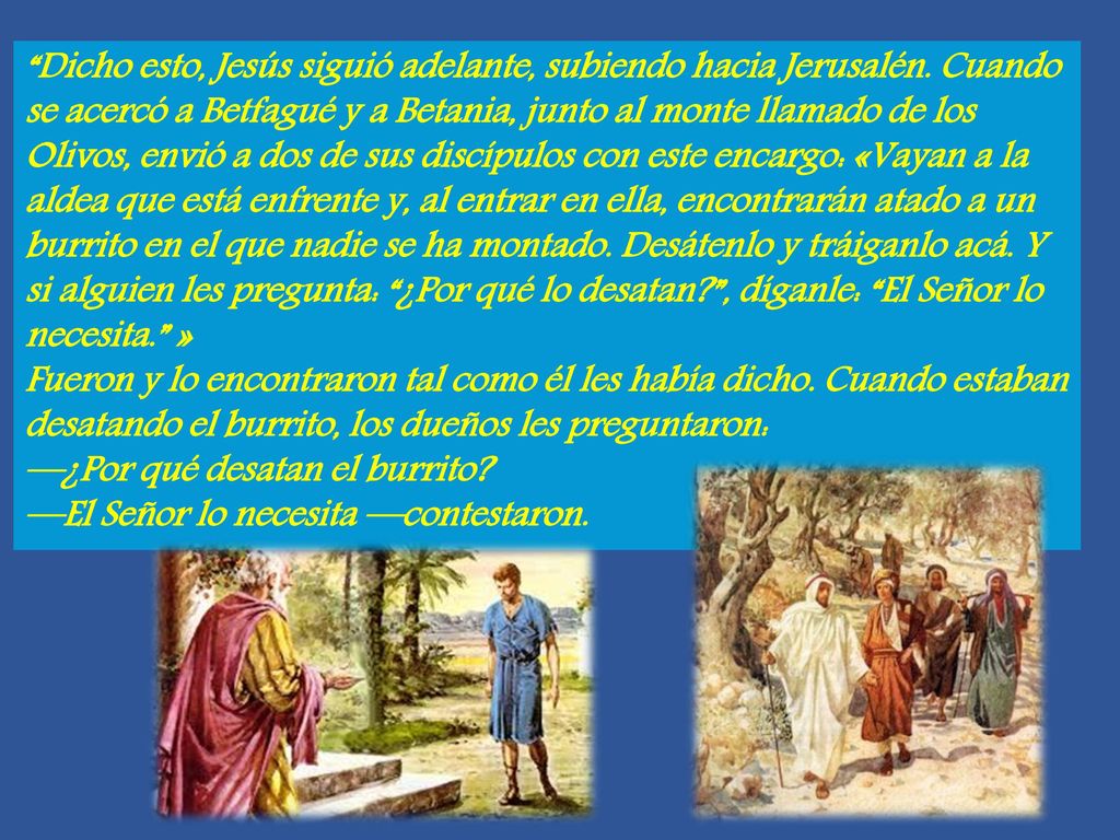 —¿Por qué desatan el burrito —El Señor lo necesita —contestaron.
