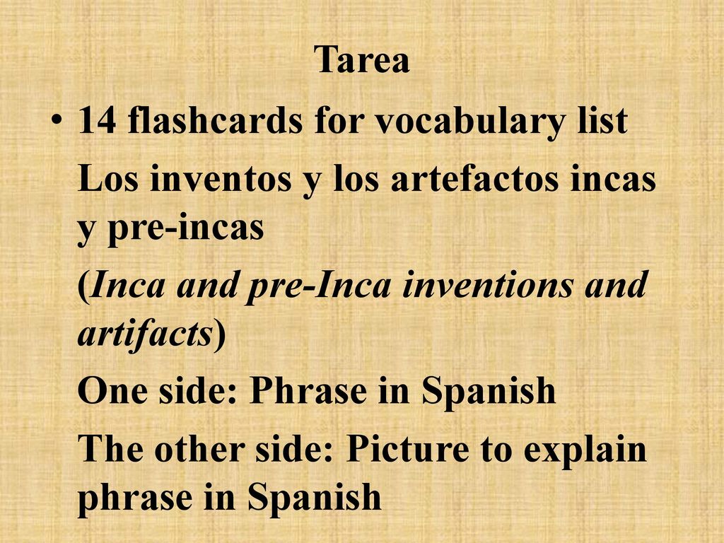 Tarea 14 flashcards for vocabulary list. Los inventos y los artefactos incas y pre-incas. (Inca and pre-Inca inventions and artifacts)