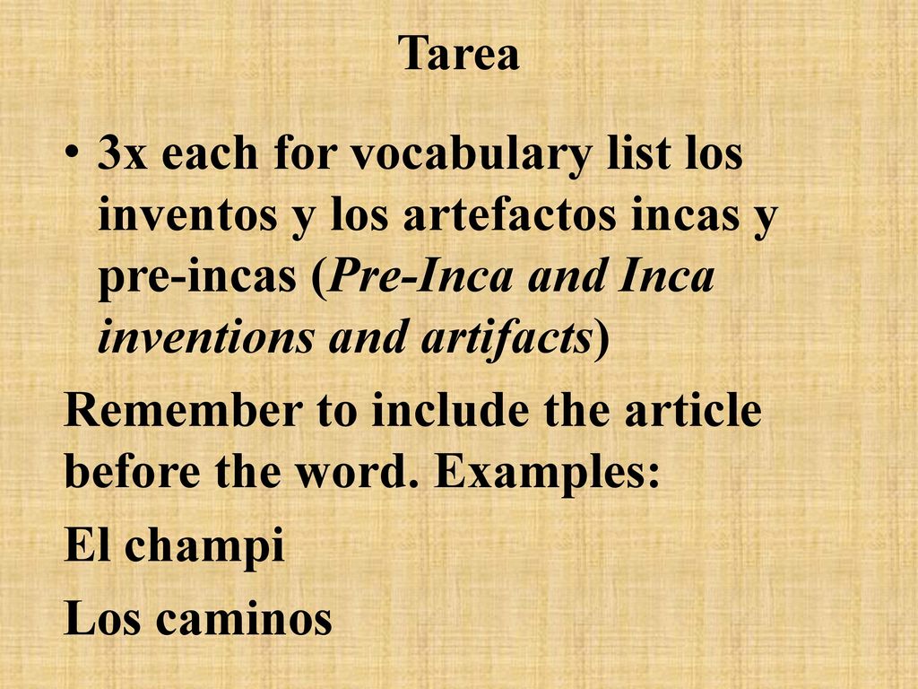 Tarea 3x each for vocabulary list los inventos y los artefactos incas y pre-incas (Pre-Inca and Inca inventions and artifacts)