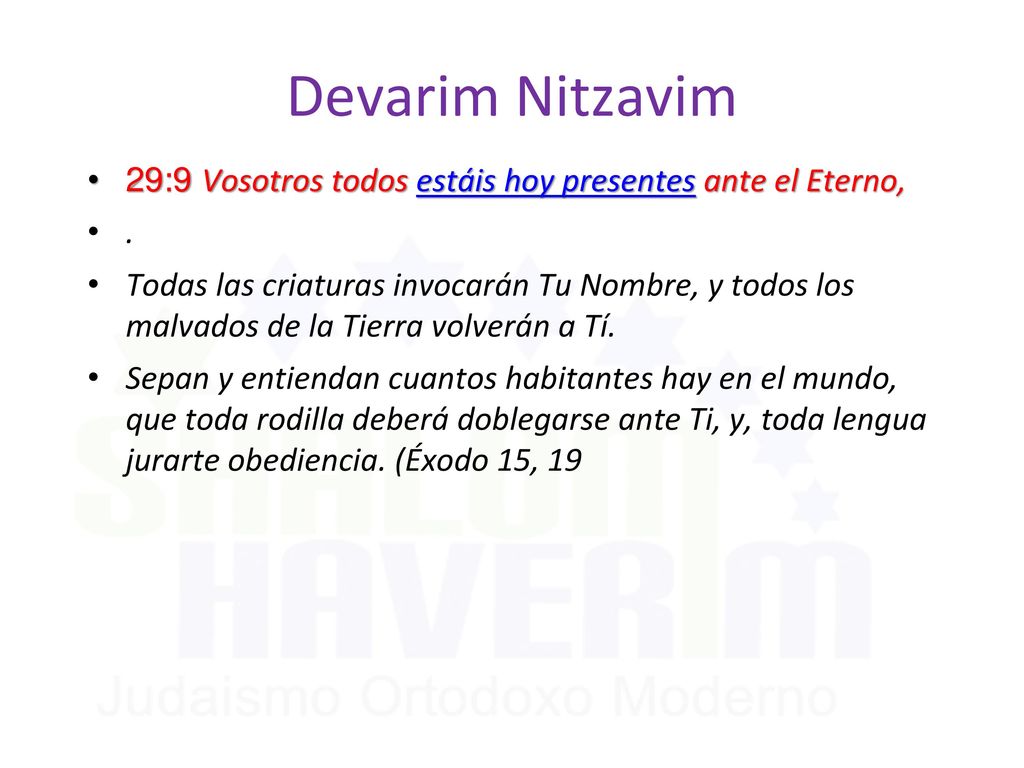 Devarim Nitzavim 29:9 Vosotros todos estáis hoy presentes ante el Eterno, .