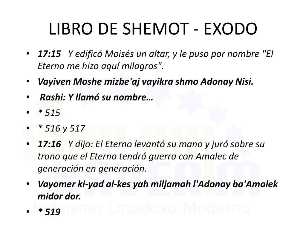LIBRO DE SHEMOT - EXODO 17:15 Y edificó Moisés un altar, y le puso por nombre El Eterno me hizo aquí milagros .