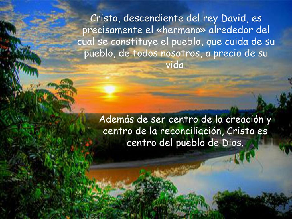 Cristo, descendiente del rey David, es precisamente el «hermano» alrededor del cual se constituye el pueblo, que cuida de su pueblo, de todos nosotros, a precio de su vida.