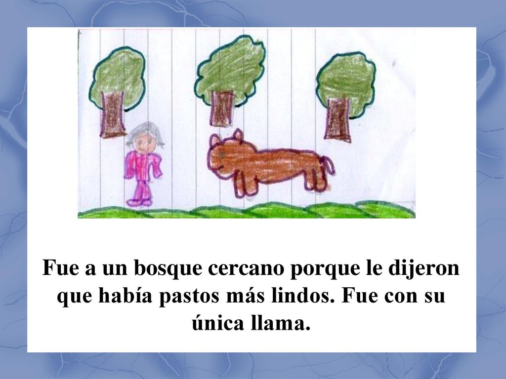 Fue a un bosque cercano porque le dijeron que había pastos más lindos