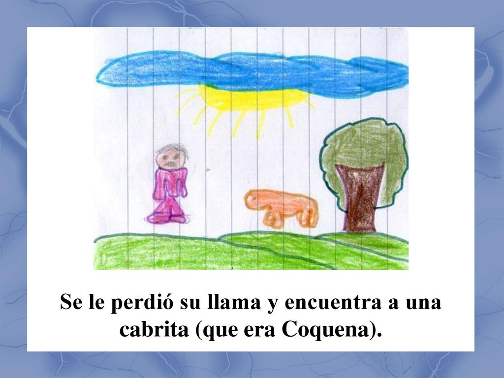 Se le perdió su llama y encuentra a una cabrita (que era Coquena).