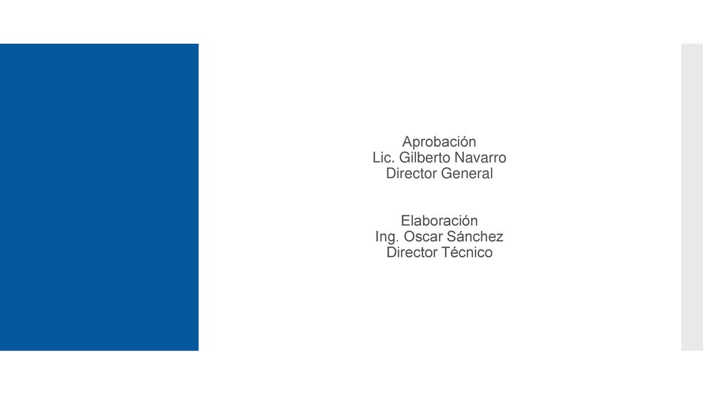 Aprobación Lic. Gilberto Navarro Director General Elaboración Ing
