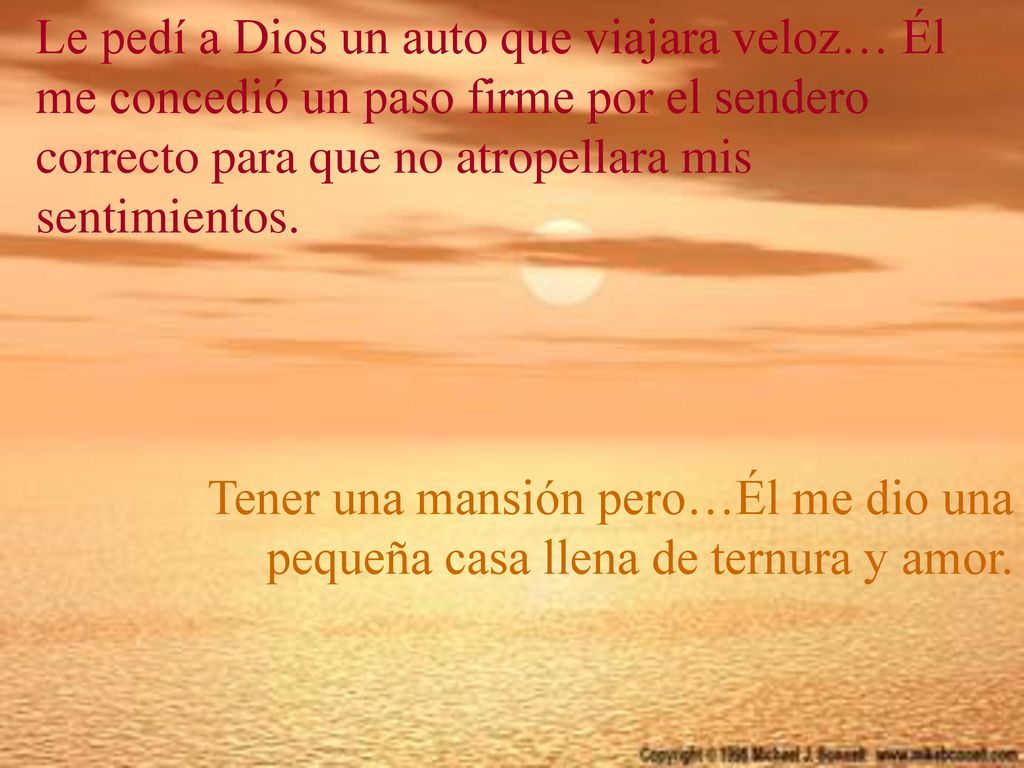 Le pedí a Dios un auto que viajara veloz… Él me concedió un paso firme por el sendero correcto para que no atropellara mis sentimientos.