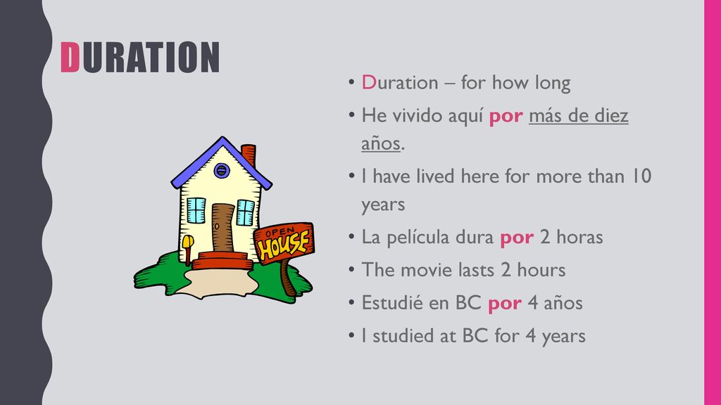Duration Duration – for how long He vivido aquí por más de diez años.