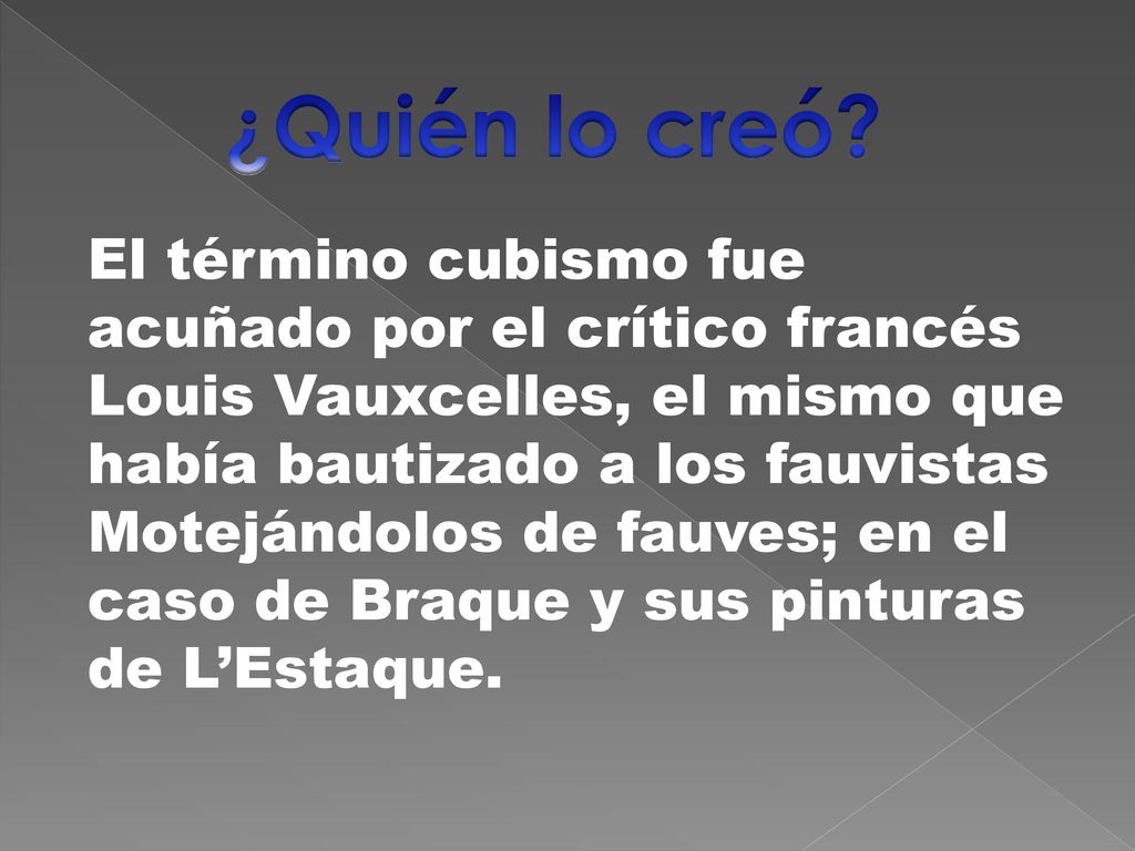 ¿Quién lo creó El término cubismo fue acuñado por el crítico francés