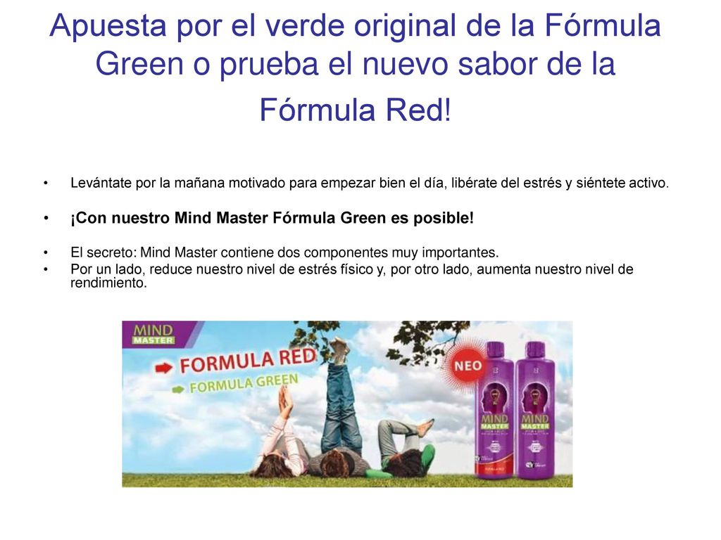 Apuesta por el verde original de la Fórmula Green o prueba el nuevo sabor de la Fórmula Red!