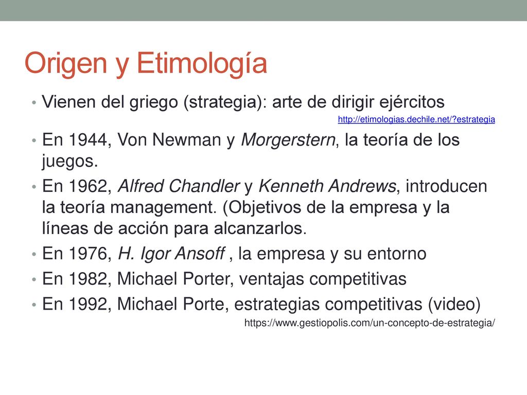 Origen y Etimología Vienen del griego (strategia): arte de dirigir ejércitos.   estrategia.