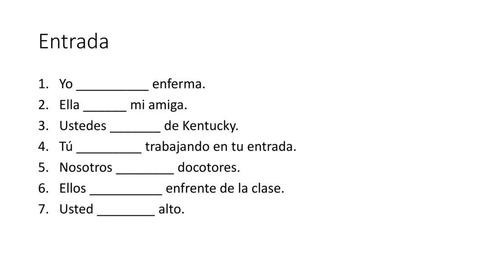 Entrada Yo __________ enferma. Ella ______ mi amiga.